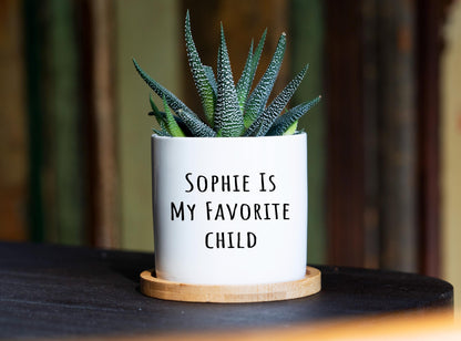 Favorite Child Planter - 3" White Ceramic Pot w/ Tray - Funny Mother Pillow, Funny Father Gift, Funny Mom Gift, Funny Dad Gift