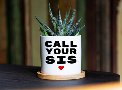 Call Your Sister Planter Gift - 3" White Ceramic Pot w/ Bamboo Tray, Sister Birthday Gift , Sister In Law Birthday Gift